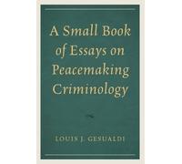 Louis J. Gesualdi A Small Book of Essays on Peacemaking Criminology (Tascabile)
