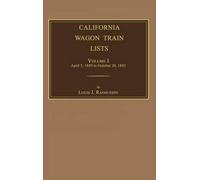 Louis J Rasmussen California Wagon Train Lists. Volume I (Copertina rigida)