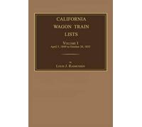 Louis J Rasmussen California Wagon Train Lists. Volume I (Tascabile)