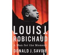 Louis J. Robichaud: A Man for the Moment