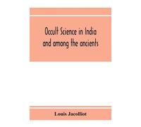 Louis Jacolliot Occult science in India and among the ancients (Tascabile)