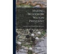 Louis Jay Lang William Frank McC Making Woodrow Wilson Presi (Copertina rigida)