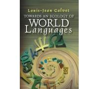 Louis-Jean Calvet Towards an Ecology of World Languages (Tascabile)