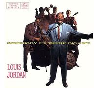 Louis Jordan - Somebody Up there Digs Me