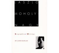 Louis Kaplan Laszlo Moholy-Nagy (Tascabile)