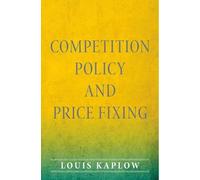 Louis Kaplow Competition Policy and Price Fixing (Copertina rigida)