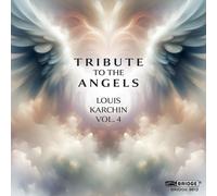 Louis Karchin Louis Karchin: Tribute to the Angels - Volume 4 (CD) Album