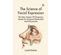 Louis Kuhne The Science of Facial Expression the New System of Diagn (Tascabile)