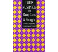 Louis Kushnick Race, Class and Struggle (Tascabile)