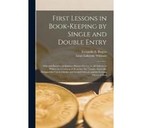 Louis Lafayette Williams F First Lessons in Book-Keeping by Single (Tascabile)