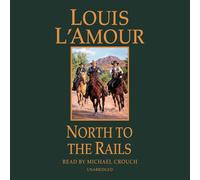 Louis L'Amour North to the Rails: A Novel (Talon and Chantry)