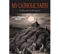 Louis Laravoire Morrow My Catholic Faith (Copertina rigida)