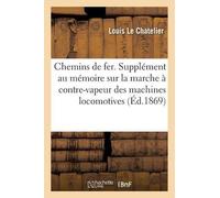 Louis Le Chatel Chemins de Fer. Supplément Au Mémoire Sur La Marche (Tascabile)