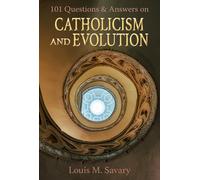 Louis M. Savary 101 Q&A Catholicism and Evolution (Tascabile)
