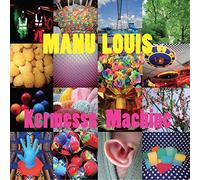 Louis, Manu/ Klenes, Sarah/ Lecollaire, Yann - Kermesse Machine