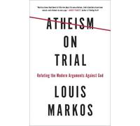 Louis Markos Atheism on Trial (Tascabile)