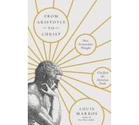 Louis Markos From Aristotle to Christ (Tascabile) (PRESALE 23/09/2025)