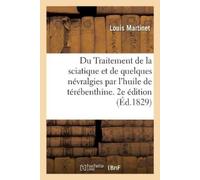 Louis Martinet Du Traitement de la sciatique et de quelques névralgi (Tascabile)