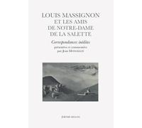 Louis Massignon et les amis de Notre-Dame de la Salette: Correspondances inédites
