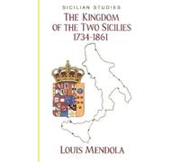 Louis Mendola The Kingdom of the Two Sicilies 1734-1861 (Tascabile)