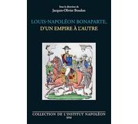 Louis-Napoléon Bonaparte, d’un empire à l’autre