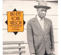 LOUIS NELSON - Big Eye Louis Nelson Delisle: 1949 Sessions & Live at Luthjens by LOUIS NELSON (2013-05-03)