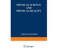 Louis Osgood Kattsoff Physical science and physical reality (Tascabile)