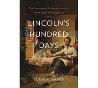 Louis P. Masur Lincoln’s Hundred Days (Tascabile)