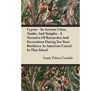Louis Palma Ces Cyprus - Its Ancient Cities, Tombs, And Temples - A (Tascabile)