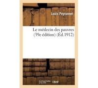 Louis Peyronnet Le Médecin Des Pauvres (39e Édition) (Tascabile) Sciences