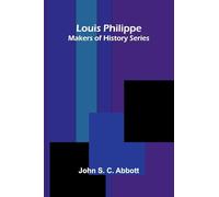 Louis Philippe; Makers of History Series
