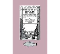 Louis Rhead The Book Of Fish And Fishing - A Complete Compend (Copertina rigida)