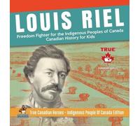 Louis Riel - Freedom Fighter for the Indigenous Peoples of Ca (Copertina rigida)