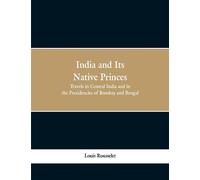 Louis Rousselet India and Its Native Princes (Tascabile)