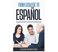 Louis Sanchez From Legalese to Español (Tascabile)