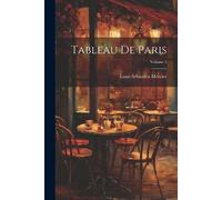 Louis-Sébastien Mercier Tableau De Paris; Volume 1 (Tascabile)
