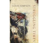 Louis Simpson Struggling Times (Tascabile) American Poets Continuum