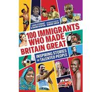 Louis Stewart Naomi Kenyon 100 Immigrants Who Made Britain Great (Tascabile)