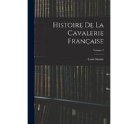 Louis Susane Histoire De La Cavalerie Française; Volume 3 (Tascabile)
