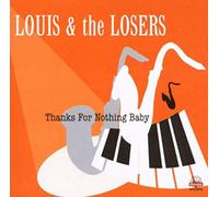 LOUIS & THE LOSERS - THANKS FOR NOTHING BABY