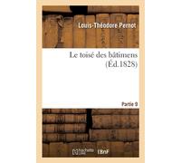 Louis-Théodore Pernot Le toisé des bâtimen. Partie 9 (Tascabile)