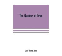 Louis Thomas Jones The Quakers of Iowa (Tascabile)