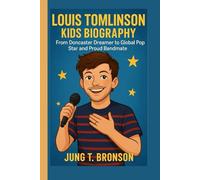 LOUIS TOMLINSON KIDS BIOGRAPHY: From Doncaster Dreamer to Global Pop Star and Proud Bandmate
