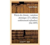 Louis Troost Précis de Chimie: Notation Atomique 27e Édition Entière (Tascabile)