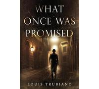 Louis Trubiano What Once Was Promised (Tascabile)