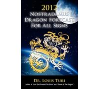 Louis Turi 2012 Nostradamus Dragon Forecast For All Signs (Tascabile)