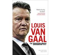 Louis Van Gaal: The Biography