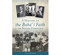 Louis Venters A History of the Baha'i Faith in South Carolina (Tascabile)
