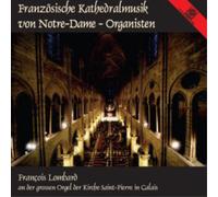 Louis Vierne Franzosische Kathedralmusik Von Notre-Dame - Organisten (CD) Album
