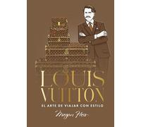 Louis Vuitton. El arte de viajar con estilo: 5